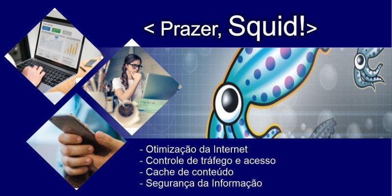 Muito prazer! Squid Proxy a sua disposição. Versão 5.2, melhorias e correções